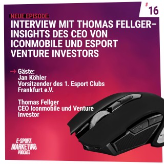 Interview mit Thomas Fellger – Insights des CEO von Iconmobile und eSport Venture Investors